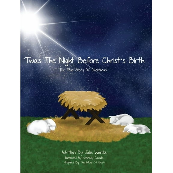 'Twas the Night Before Christ's Birth: The True Story of Christmas, (Hardcover)