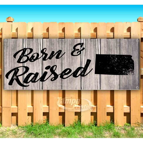 Born & Raised Kansas 13 oz Vinyl Banner With Metal Grommets