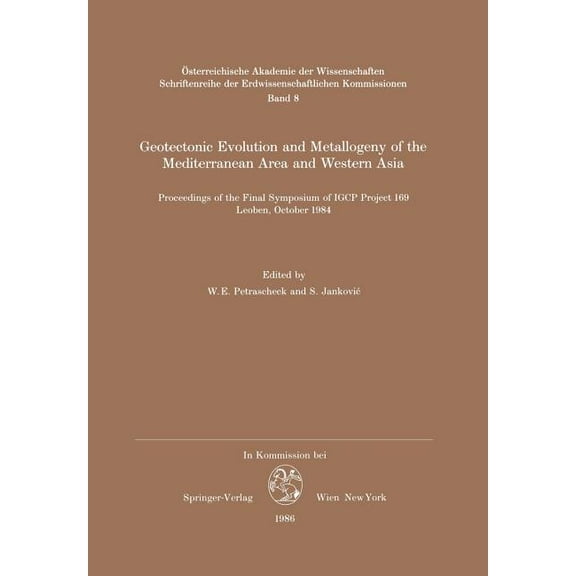 Schriftenreihe Der Erdwissenschaftlichen Geotectonic Evolution and Metallogeny of the Mediterranean Area and Western Asia: Proceedings of the Final Symposium of , Book 8, (Paperback)
