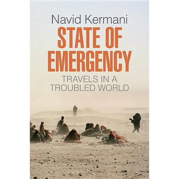 State of Emergency : Travels in a Troubled World - Hardcover
