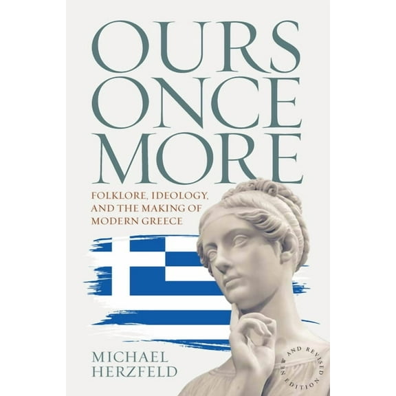 Ours Once More: Folklore, Ideology, and the Making of Modern Greece, (Paperback)