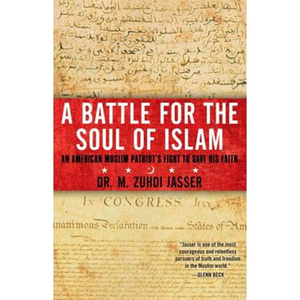 A Battle For The Soul Of Islam An American Muslim Patriot S Fight To Save His Faith Ebook Walmart Com Walmart Com