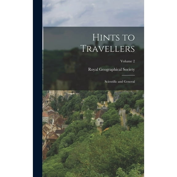 Hints to Travellers : Scientific and General; Volume 2 (Hardcover)