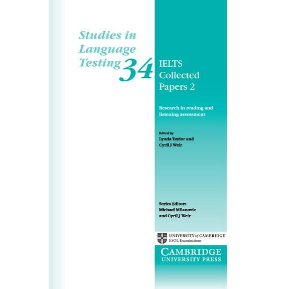 Studies in Language Testing Ielts Collected Papers 2: Research in Reading and Listening Assessment, Book 34, (Paperback)