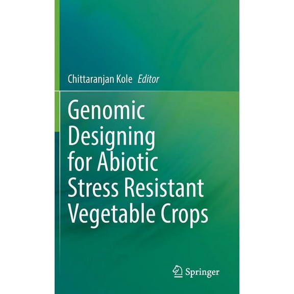 Genomic Designing for Abiotic Stress Resistant Vegetable Crops, (Hardcover)