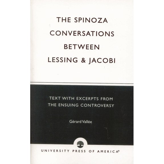 German Literature, Art & Thought Spinoza Conversations Between Lessing and Jacobi: Text with Excerpts from the Ensuing Controversy, (Paperback)