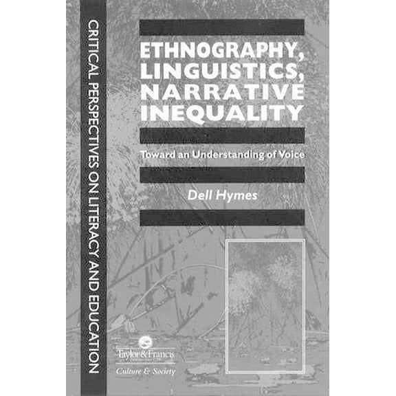 Pre-Owned Ethnography, Linguistics, Narrative Inequality: Toward An Understanding Of voice (Critical Perspectives on Literacy and Education) (Paperback) 0748403485 9780748403486