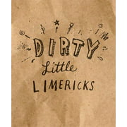 dirty little limericks [Hardcover - Used]