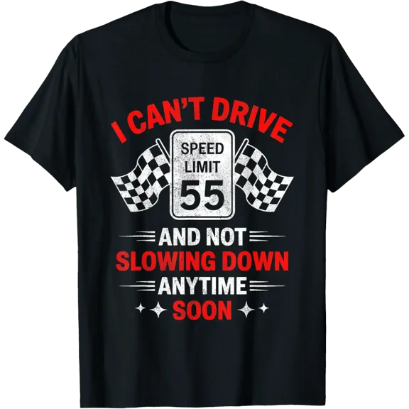 I Can'T Drive 55 55Th Birthday Party T-Shirt