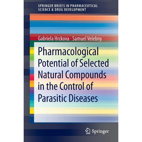 Springerbriefs in Pharmaceutical Science Pharmacological Potential of Selected Natural Compounds in the Control of Parasitic Diseases, (Paperback)