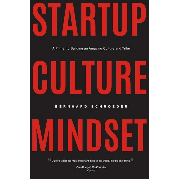 Startup Culture Mindset: A Primer to Building an Amazing Culture and Tribe
