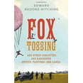 thumbnail image 4 of Fox Tossing : And Other Forgotten and Dangerous Sports, Pastimes, and Games (Hardcover), 4 of 4