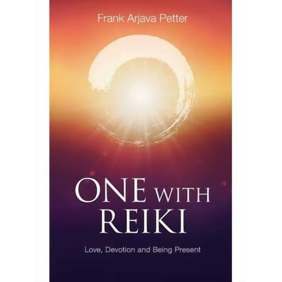 One with Reiki : Love, Devotion and Being Present
