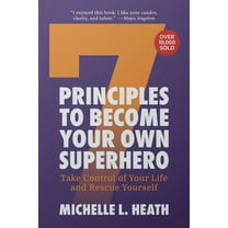 7 Principles to Become Your Own Superhero: Discover the Superhero Inside of You, (Paperback)