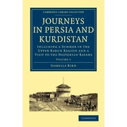 Cambridge Library Collection - Travel, Middle East and Asia: Journeys in Persia and Kurdistan: Volume 1: Including a Summer in the Upper Karun Region and a Visit to the Nestorian Rayahs (Paperback)