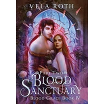 Blood Grace Blood Sanctuary Part Two: A Fantasy Romance, Book 4, (Hardcover)