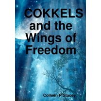 Cokkels and the Wings of Freedom, (Paperback)