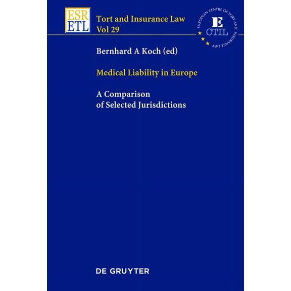 Tort and Insurance Law: Medical Liability in Europe: A Comparison of Selected Jurisdictions (Hardcover)