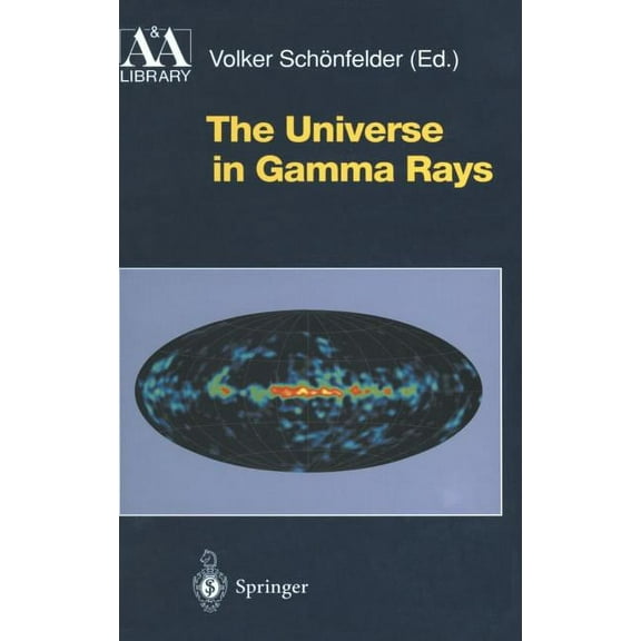 Astronomy and Astrophysics Library The Universe in Gamma Rays, (Hardcover)