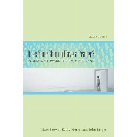 Does Your Church Have a Prayer? Leader's Guide: In Mission Toward the Promised Land, (Paperback)