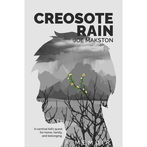 Creosote Rain: A carnival kid's quest for home, family, and belonging., (Paperback)