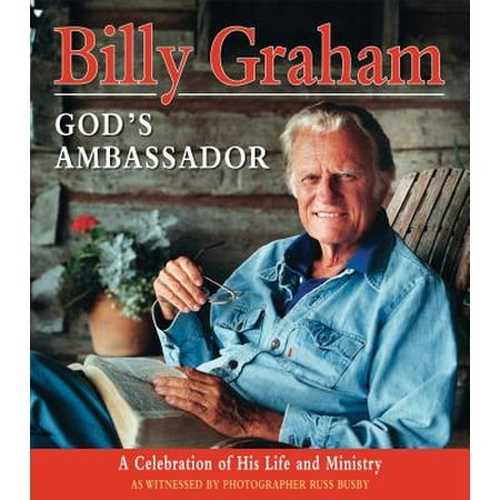 Billy Graham - God's Ambassador : A Celebration of His Life and