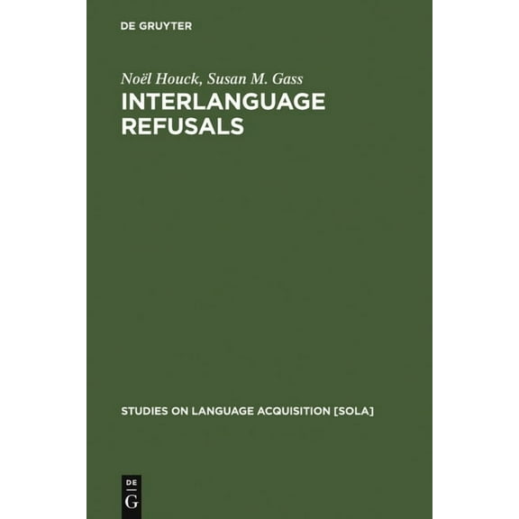 Studies on Language Acquisition [Sola] Interlanguage Refusals, Book 15, (Hardcover)