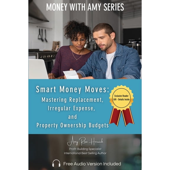 Smart Money Moves: Mastering Replacement, Irregular Expense, and Property Ownership Budgets, (Paperback)