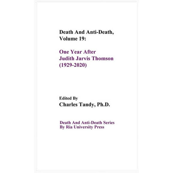 Death and Anti-Death Series by RIA University Press: Death And Anti-Death, Volume 19: One Year After Judith Jarvis Thomson (1929-2020) (Hardcover)