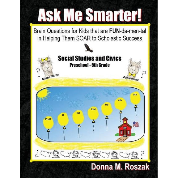 Ask Me Smarter! Ask Me Smarter! Social Studies and Civics: Brain Questions for Kids that are FUN-da-men-tal in Helping Them SOAR to Scho, Book 2, (Paperback)
