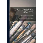 Giotto (1266 or 1276-1377); the Frescoes in the Arena Chapel, Padua (Paperback)