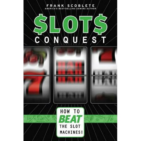 Slots Conquest : How to Beat the Slot Machines!