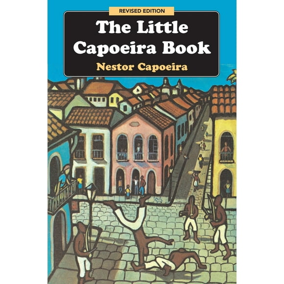 Pre-Owned The Little Capoeira Book, Revised Edition (Paperback) 1583941983 9781583941980