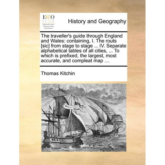 The Traveller's Guide Through England and Wales: Containing, I. the Routs [Sic] from Stage to Stage ... IV. Separate Alp, (Paperback)