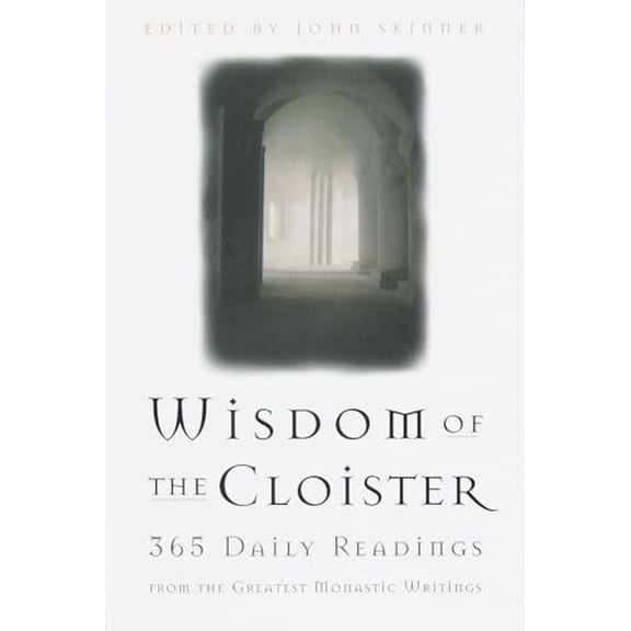 Pre-Owned The Wisdom of the Cloister: 365 Daily Readings from the Greatest Monastic Writings (Paperback) 0385492626 9780385492621