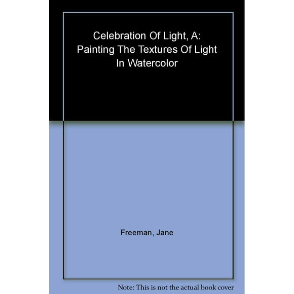 A Celebration of Light: Painting the Textures of Light in Watercolor