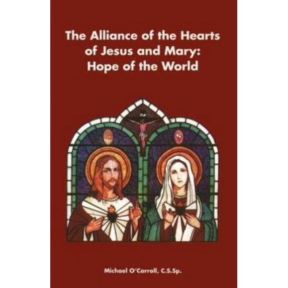 Pre-Owned The Alliance of the Hearts of Jesus and Mary: Hope for the World (Paperback) 1882972988 9781882972982