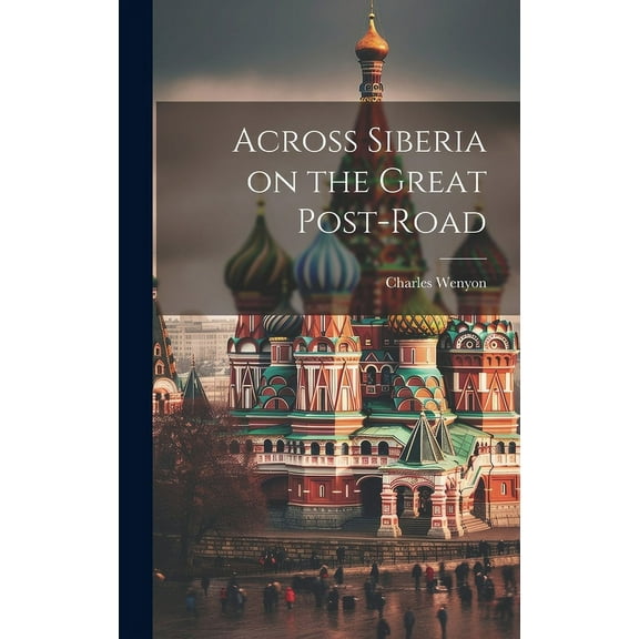 Across Siberia on the Great Post-road (Hardcover)