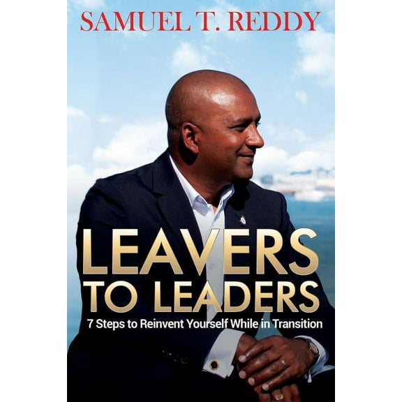 Leavers to Leaders: 7 Steps to Reinvent Yourself While in Transition, (Paperback)