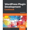 thumbnail image 1 of Pre-Owned Wordpress Plugin Development Cookbook - Second Edition: Create powerful plugins to extend the world's most popular CMS (Paperback) 1788291182 9781788291187, 1 of 1