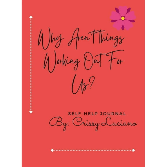 Why aren't things working out with us?: Self-Help Journal, (Hardcover)
