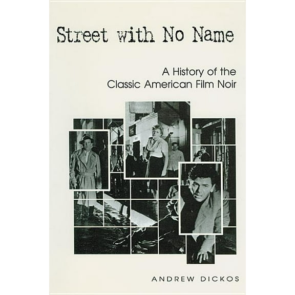 Street with No Name: A History of the Classic American Film Noir, (Paperback)