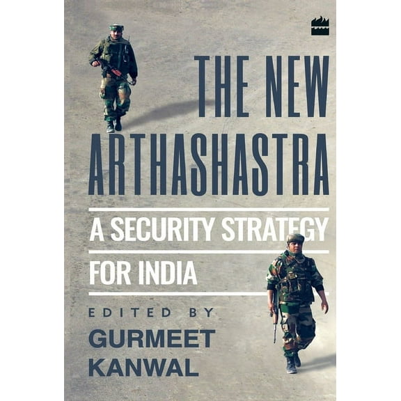 The New Arthashastra: A Security Strategy for India, (Hardcover)