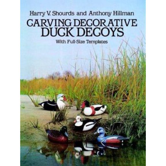 Pre-Owned Carving Decorative Duck Decoys: With Full-Size Templates (Paperback) 0486246671 9780486246673