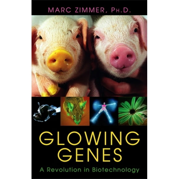 Pre-Owned Glowing Genes: A Revolution in Biotechnology (Hardcover) 1591022533 9781591022534