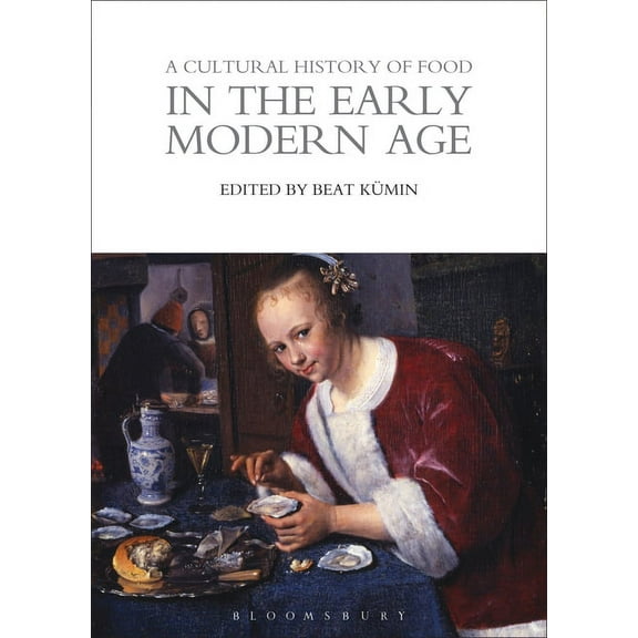 Cultural Histories A Cultural History of Food in the Early Modern Age, (Paperback)