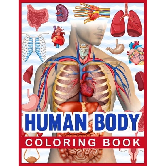 Human Body Coloring Book: Human Body Human Anatomy Coloring Book For Kids. Human Body Anatomy Coloring Book For Medical,, (Paperback)