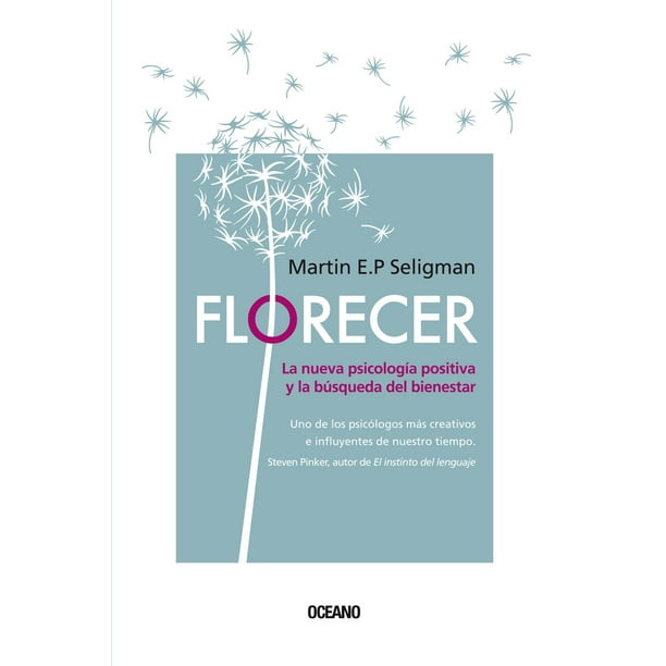 Florecer. La nueva psicología positiva y la búsqueda del bienestar Océano 9786075573939