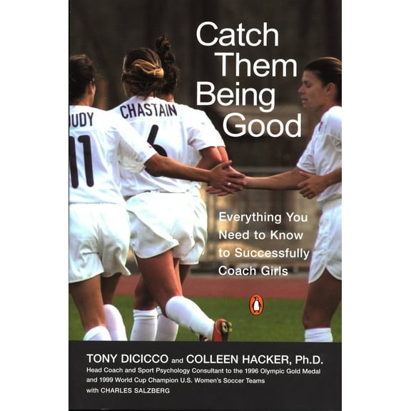 Pre-Owned Catch Them Being Good: Everything You Need to Know to Successfully Coach Girls (Paperback) 0142003352 9780142003350