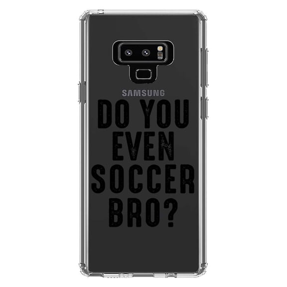 DistinctInk Clear Shockproof Hybrid Case for Samsung Galaxy Note 9 - TPU Bumper Acrylic Back Tempered Glass Screen Protector - Do You Even Soccer Bro?